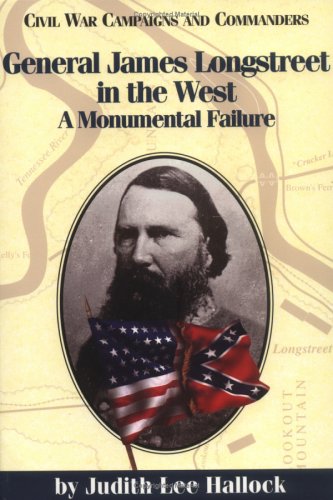 General James Longstreet in the West : a monumental failure