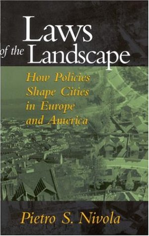 Laws of the landscape : how policies shape cities in Europe and America