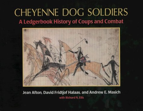 Cheyenne dog soldiers : a ledgerbook history of coups and combat