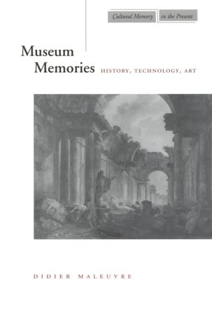 Museum memories : history, technology, art