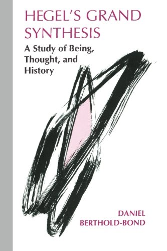 Hegel's grand synthesis : a study of being, thought, and history