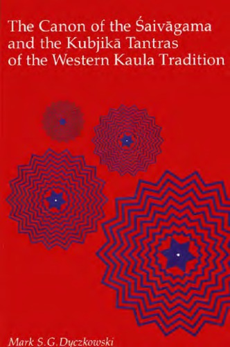 The Canon of the Saivagama and the Kubjika Tantras of the Western Kaula Tradition