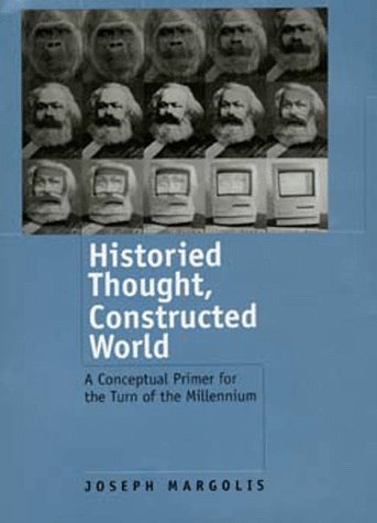 Historied thought, constructed world : conceptual primer for the turn of the millennium