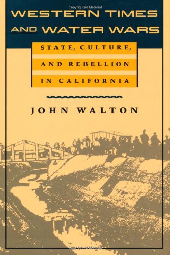 Western times and water wars : state, culture, and rebellion in California