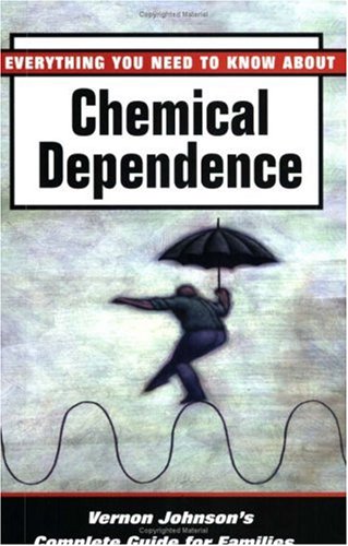 Everything you need to know about chemical dependence : Vernon Johnson's complete guide for families.