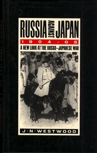 Russia against Japan, 1904-1905 : a new look at the Russo-Japanese War