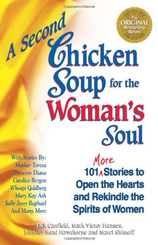 A second chicken soup for the woman's soul : 101 more stories to open the hearts and rekindle the spirits of women