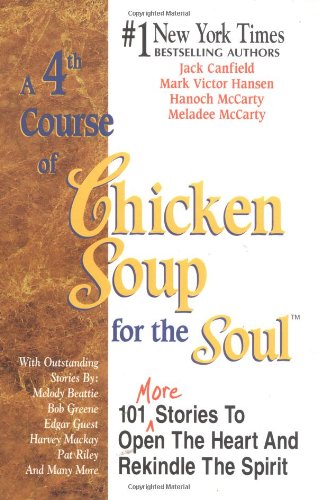 A 4th course of chicken soup for the soul : 101 stories to open the heart and rekindle the spirit