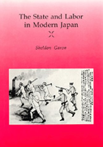 The State and Labor in Modern Japan