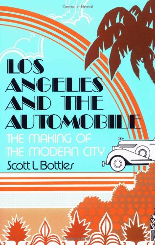 Los Angeles and the automobile : the making of the modern city