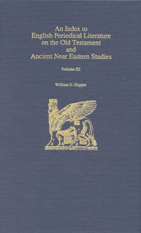 An Index to English Periodical Literature on the Old Testament and Ancient Near Eastern Studies