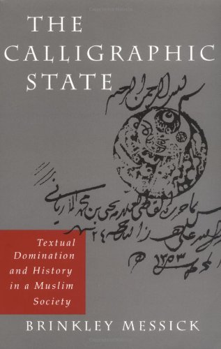 The calligraphic state : textual domination and history in a Muslim society