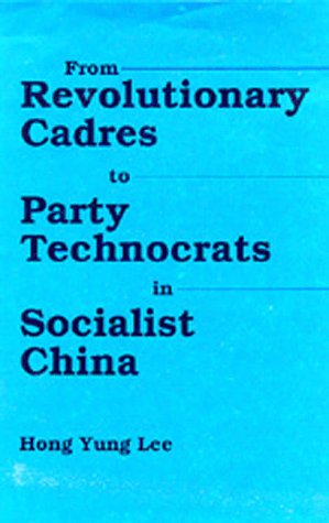 From revolutionary cadres to party technocrats in socialist China