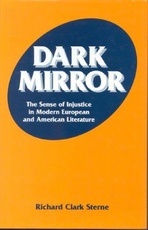 Dark mirror : the sense of injustice in modern European and American literature