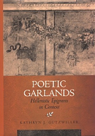 Poetic garlands : Hellenistic epigrams in context