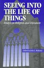 Seeing into the life of things : essays on literature and religious experience