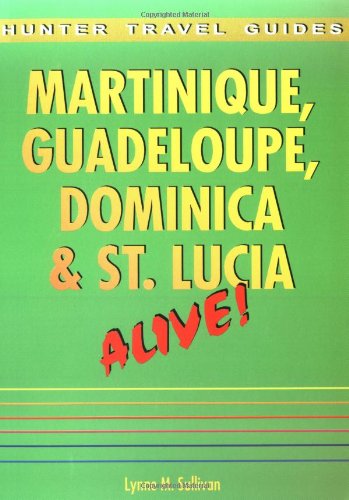 Martinque, Guadeloupe, Dominica and St. Lucia Alive!