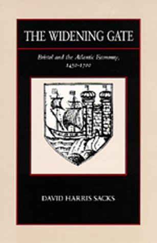 The widening gate : Bristol and the Atlantic economy, 1450-1700