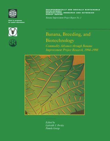 Banana, breeding, and biotechnology : commodity advances through Banana Improvement Project Research, 1994-1998