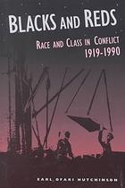 Blacks and reds : race and class in conflict, 1919-1990