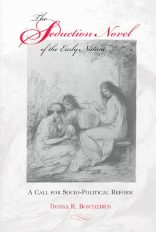 The seduction novel of the early nation : a call for socio-political reform