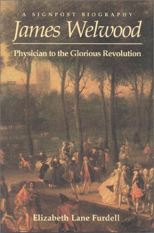 James Welwood : physician to the Glorious Revolution