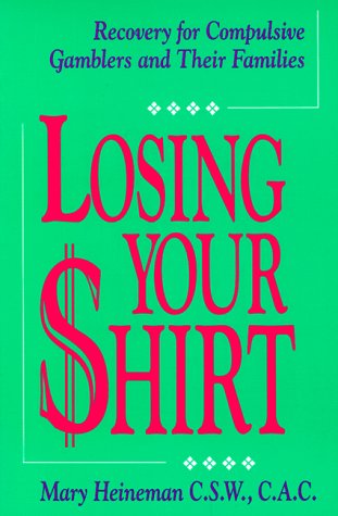 Losing your shirt : recovery for compulsive gamblers and their families