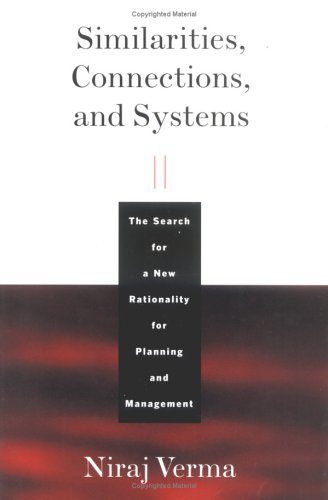 Similarities, Connections, And Systems The Search For A New Rationality For Planning And Management