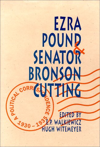 Ezra Pound and Senator Bronson Cutting : a political correspondence, 1930-1935