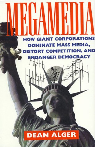 Megamediahow Giant Corporations Dominate Mass Media, Distort Competition, And Endanger Democracy