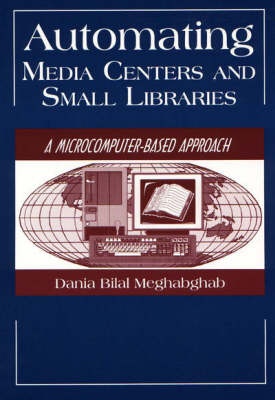 Automating media centers and small libraries : a microcomputer-based approach