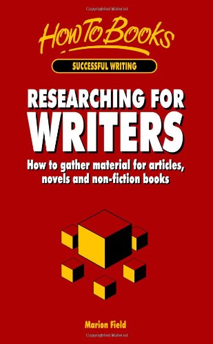 Researching for writers : how to gather material for articles, novels and non-fiction books