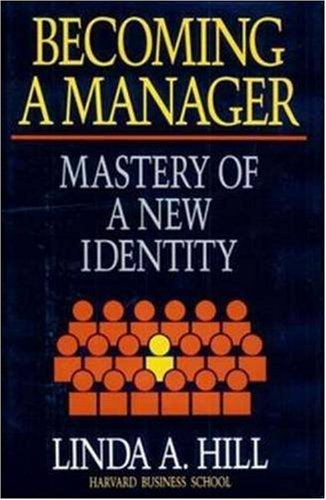 Becoming a manager : mastery of a new identity