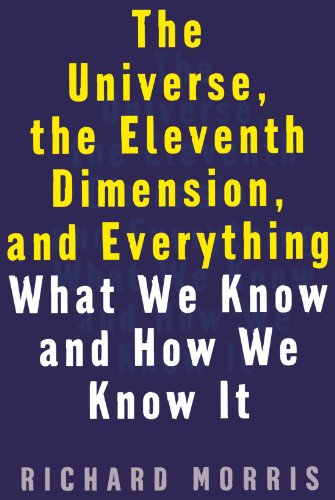 The universe, the eleventh dimension, and everything : what we know and how we know it