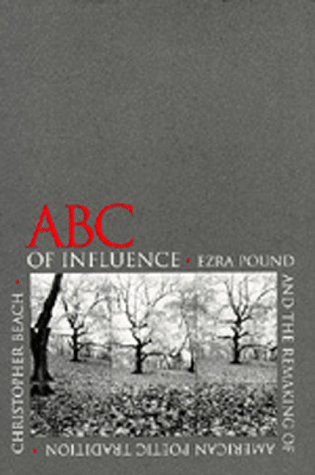 ABC of influence : Ezra Pound and the remaking of American poetic tradition