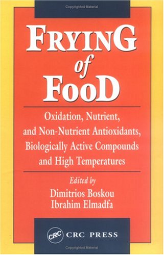 Frying of food : oxidation, nutrient and non-nutrient antioxidants, biologically active compounds, and high temperatures