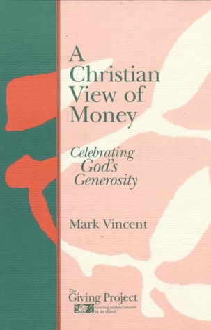 A Christian view of money : celebrating God's generosity