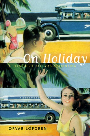 On holiday : a history of vacationing