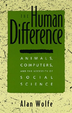 The Human Difference : Animals, Computers, and the Necessity of Social Science