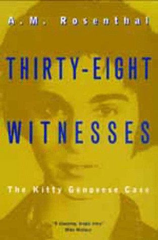 Thirty-eight witnesses : the Kitty Genovese case