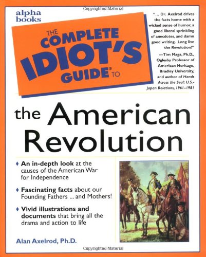The complete idiot's guide to the American Revolution