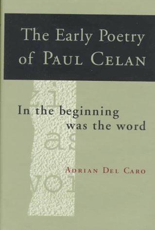 The early poetry of Paul Celan : in the beginning was the word