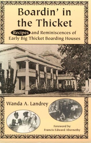 Boardin' in the Thicket : reminiscences and recipes of early Big Thicket boarding houses