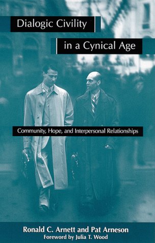 Dialogic civility in a cynical age : community, hope, and interpersonal relationships