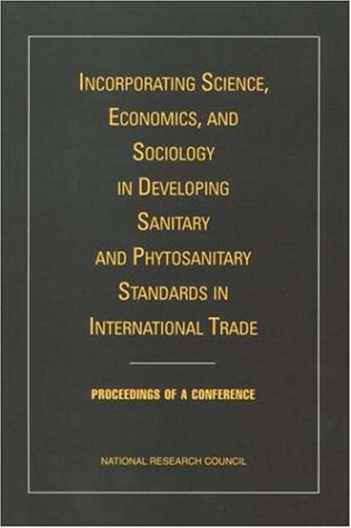 Incorporating Science, Economics, and Sociology in Developing Sanitary and Phytosanitary Standards in International Trade
