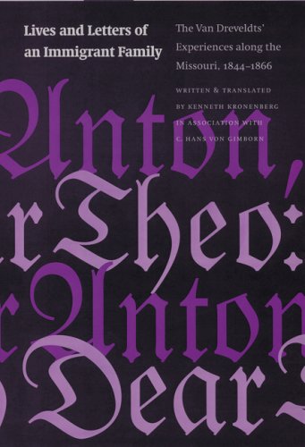 Lives and letters of an immigrant family : the Van Dreveldts' experiences along the Missouri, 1844-1866