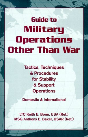 Guide to military operations other than war : tactics, techniques, and procedures for stability and support operations : domestic and international