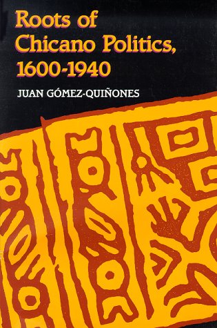 Roots of Chicano politics, 1600-1940