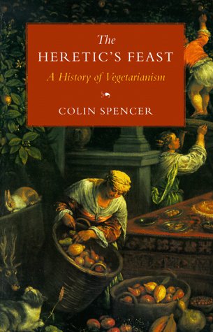 The heretic's feast : a history of vegetarianism