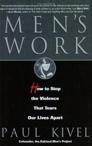 Men's work : how to stop the violence that tears our lives apart